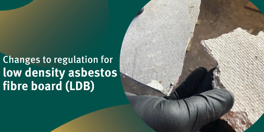 Changes to regulation for low density asbestos fibre board (LDB)